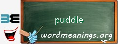 WordMeaning blackboard for puddle